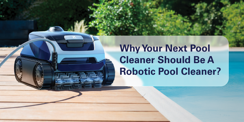 Why Your Next Pool Cleaner Should Be a Robotic Pool Cleaner